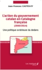 Image for L&#39;action du gouvernement catalan en Catalogne francaise (2000/2014): Une politique exterieure du dedans
