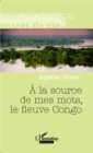 Image for la source de mes mots, le fleuve Congo