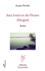 Image for Aux sources du fleuve d&#39;argent