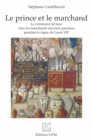Image for Le prince et le marchand: Le commerce de luxe chez les marchands merciers parisiens pendant le regne de Louis XIV - Kronos N(deg) 73