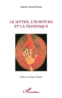 Image for Le mythe, l&#39;ecriture et la technique.