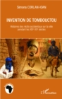 Image for Invention de Tombouctou: Histoires des recits occidentaux sur la ville pendant les XIXe-XXe siecles