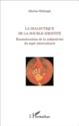 Image for La dialectique de la double-identite: Reconstruction de la subjectivite du sujet interculturel