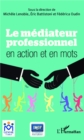 Image for Le mediateur professionnel en action et en mots