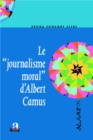 Image for Le &amp;quote;journalisme Moral&amp;quote; D&#39;albert Camus.
