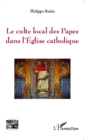 Image for Le culte local des Papes dans l&#39;Eglise catholique