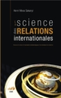 Image for La science des relations internationales: Essai sur le statut et l&#39;autonomie epistemologiques d&#39;un domaine de recherche
