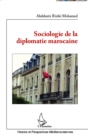 Image for Sociologie de la diplomatie marocaine.