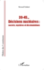 Image for 39-45... Decisions nucleaires: secrets, mysteres et dissimulations