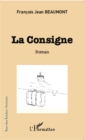 Image for La consigne: Roman