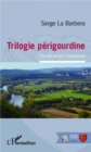 Image for Trilogie perigourdine: Courts essais historiques