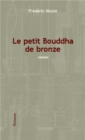 Image for Le petit Bouddha de bronze: Roman