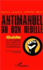 Image for Antimanuel du bon rebelle: Guide de contre-politique pour subalternes anticapitalistes et antisystemiques