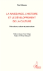 Image for La naissance, l&#39;histoire et le developpement de la culture: Pre-culture, culture et post-culture