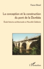 Image for La conception et la construction du pont de la Dumbea: Etude historico-architecturale en Nouvelle-Caledonie