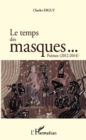 Image for Le temps des masques... Poemes (2012 2014).