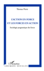 Image for L&#39;action en force et les forces en action: Sociologie pragmatique des forces