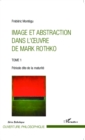 Image for Image et abstraction dans l&#39;oeuvre de Mark Rothko (Tome 1): Periode dite de la maturite