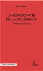 Image for La democratie de la Calmantie: Fiction politique