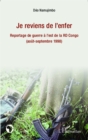 Image for Je reviens de l&#39;enfer: Reportage de guerre a l&#39;est de la RD Congo - (aout-septembre 1998)