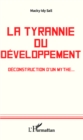 Image for La tyrannie du developpement: Deconstruction d&#39;un mythe...