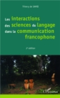 Image for Les interactions des sciences du langage dans la communication francophone: (2e edition)