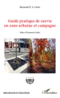 Image for Guide pratique de survie en zone urbaine et campagne.
