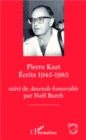 Image for Pierre Kast Ecrits 1945-1983: suivi de Amende Honorable par Noel Burch