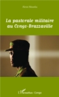 Image for La pastorale militaire au Congo-Brazzaville