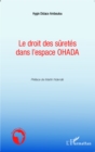 Image for Le droit des suretes dans l&#39;espace OHADA.