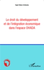 Image for Le Droit Du Developpement Et De L&#39;integration Economique Dans L&#39;espace OHADA