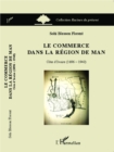 Image for Le commerce dans la region de Man: Cote d&#39;Ivoire (1896-1940)