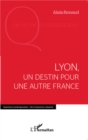 Image for Lyon, un destin pour une autre France.