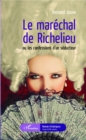 Image for Le marechal de Richelieu ou les confessions d&#39;un seducteur