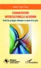 Image for Cohabitation interculturelle au Benin: Poids des prejuges ethniques et quete de la paix