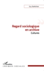 Image for Regard sociologique en archive: Cultures