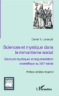 Image for Sciences et mystique dans le romantisme social: Discours mystiques et argumentation scientifique au XIXe siecle