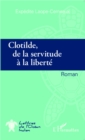 Image for Clotilde de la servitude a la liberte.