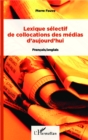 Image for Lexique selectif de collocations des medias d&#39;aujourd&#39;hui: Francais/anglais