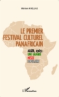 Image for Le premier festival culturel panafricain: Alger, 1969 : une grande messe populaire
