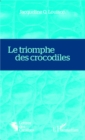 Image for Le triomphe des crocodiles