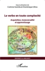 Image for Le verbe en toute complexite: Acquisition, transversalite et apprentissage