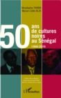 Image for 50 ans de cultures noires au Senegal (1960-2010)