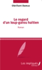 Image for Le regard d&#39;un loup-garou haitien