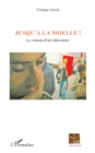 Image for Jusqu&#39;a la moelle !: Le roman d&#39;un educateur