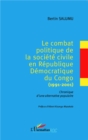 Image for Le combat politique de la societe civile en Republique Democratique du Congo (1991-2001): Chronique d&#39;une alternative populaire