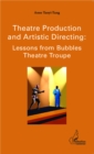 Image for Theatre production and Artistic Directing : Lessons from Bubbles Theatre Troupe
