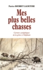 Image for Mes plus belles chasses: Carnets cynegetiques de la grive a l&#39;elephant