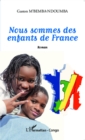 Image for Nous sommes des enfants de France: Roman