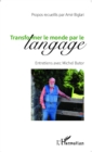 Image for Transformer le monde par le langage: Entretiens avec Michel Butor